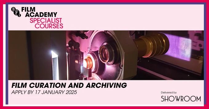 A close-up view of a film projector lens with light projecting through it, with promotional text for BFI Film Academy Specialist Courses in Film Curation and Archiving, urging applications by January 17, 2025, and delivered by Showroom.