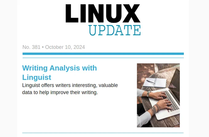 LINUX UPDATE | No. 381 | October 10, 2024 | Writing Analysis with Linguist: Linguist offers writers interesting, valuable data to help improve their writing.