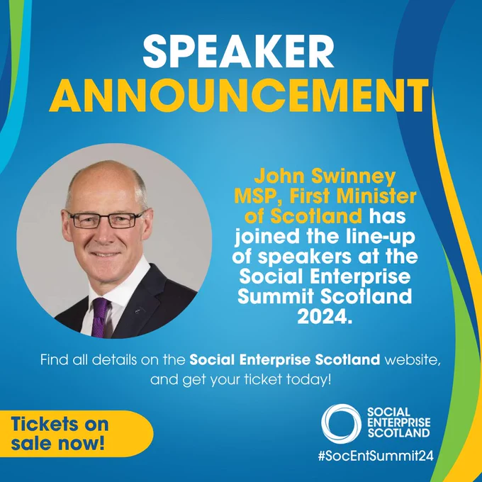 White and yellow text on a blue background reads; 'Speaker Announcement: John Swinney MSP, First Minister of Scotland has joined the line-up of speakers at the Social Enterprise Summit Scotland 2024.'  To the left of this text, is an image of John Swinney, in front of a grey background. Under this, text reads; 'Find all details on the Social Enterprise Scotland website, and get your ticket today!'