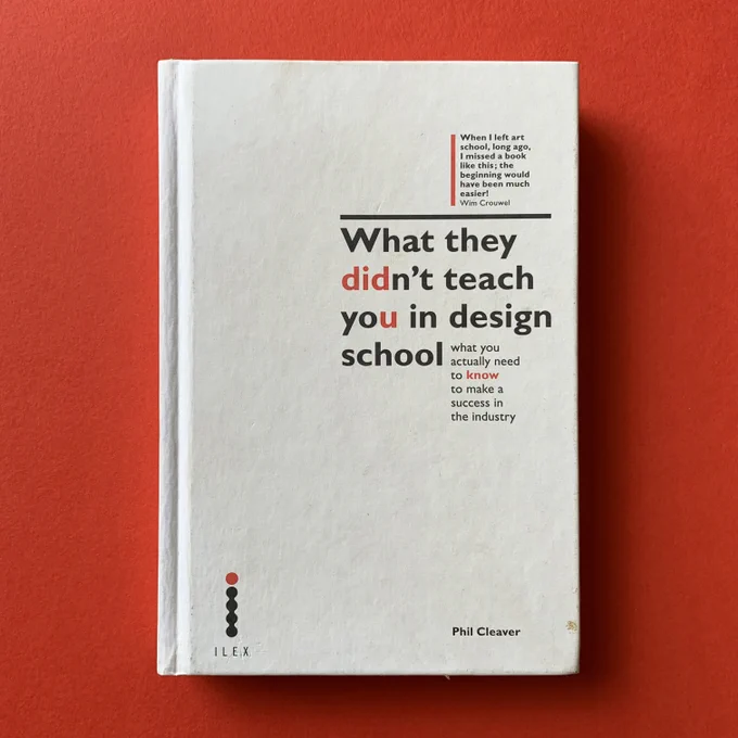 What they didn’t teach you in design school; what you actually need to know to make a success in the industry - book cover. Buy and sell the best graphic design books, journals, magazines and posters with The Print Arkive.