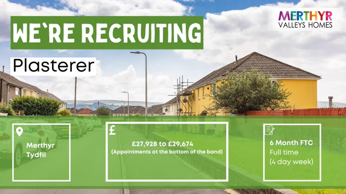 A graphic with overlaying text that reads 
We're Recruiting!
Plasterer
Merthyr Tydfil
£27,928 - £29,674
6 Month FTC
Full Time 
4 Day Week