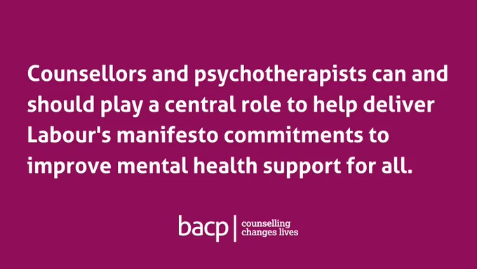 Counsellors and psychotherapists can and should play a central role to help deliver Labour's manifesto commitments to improve mental health support for all.
