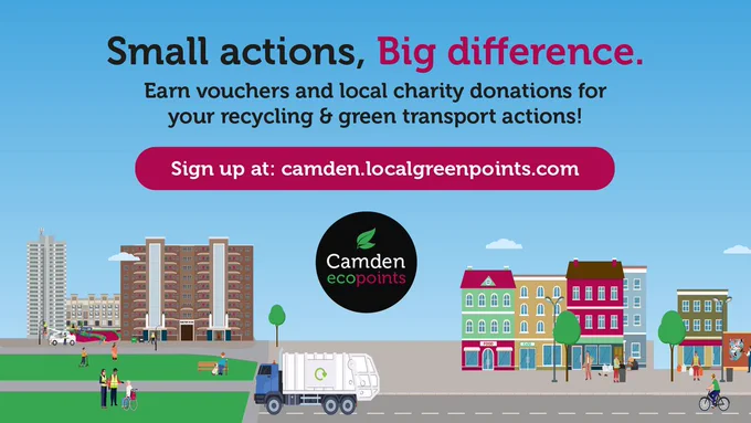 Illustration of a street scene with cyclists, pedestrians and a refuse truck. Wording says ‘Small actions, Big difference. Earn vouchers and local charity donations for your recycling & green transport actions! Sign up at: camden.localgreenpoints.com'