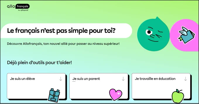 Écran de la page Allofrançais, avec texte: Le français n'est pas simple pour toi?; Découvre Allofrançais, ton nouvel allié pour passer au niveau supérieur!; Déjà plein d’outils pour t’aider!; Je suis un élève; Je suis un parent; Je travaille en éducation.