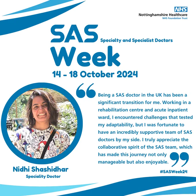Image of Dr Nidhi Shashidhar with the quote: "Being a SAS doctor in the UK has been a significant transition for me. Working in a rehabilitation centre and acute inpatient ward, I encountered challenges that tested my adaptability, but I was fortunate to have an incredibly supportive team of SAS doctors by my side. I truly appreciate the collaborative spirit of the SAS team, which has made this journey not only manageable but also enjoyable." SAS Week 2024