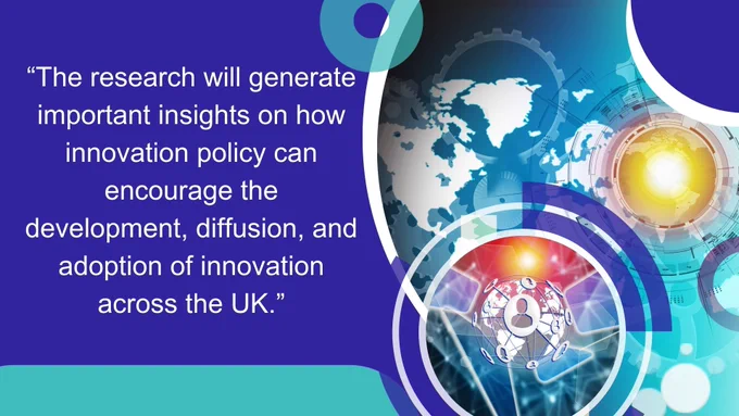 Blue and turquoise background with multiple globes. The text over the top of the image reads as: "The research will generate important insights on how innovation policy can encourage the development, diffusion, and adoption of innovation across the UK."