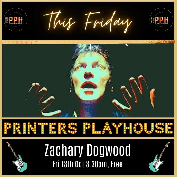 Zachary Dogwood, Fri 18th Oct, 8.30pm