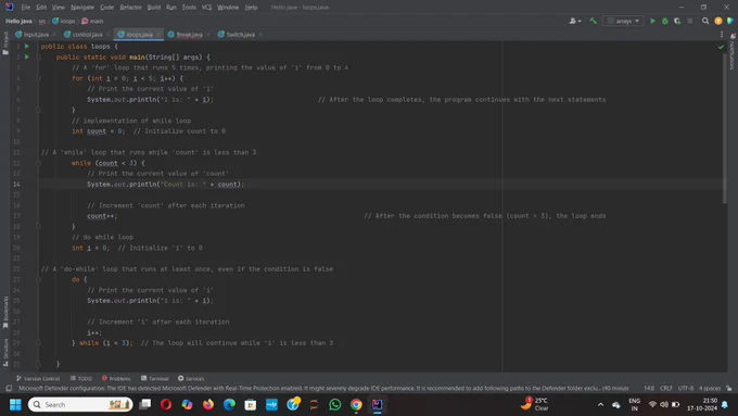 For loop :

int i = 0: The loop starts by initializing i to 0.
i < 5: The condition checks whether i is less than 5. If true, the loop continues.
i  : After each iteration, the value of i is incremented by 1.
The loop runs 5 times, printing values from 0 to 4.


while loop :

count = 0: Initializes the variable count to 0.
while (count < 3): The loop continues as long as count is less than 3.
Inside the loop, the current value of count is printed, and count is incremented after each iteration.
The loop ends when count becomes 3.

DO-while loop :

do: The block inside do is executed at least once, regardless of the condition.
while (i < 3): After executing the block, the condition is checked. If true, the loop continues.
In this case, the loop runs until i becomes 3, printing values 0, 1, and 2. 



#JavaJourney #controlflow #codecacademy #java developer #javaBasic

