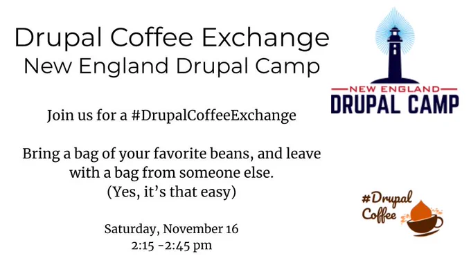 Drupal Coffee Exchange 
New England Drupal Camp


Join us for a #DrupalCoffeeExchange

Bring a bag of your favorite beans, and leave with a bag from someone else.
(Yes, it’s that easy)

Saturday, November 16
2:15 -2:45 pm
