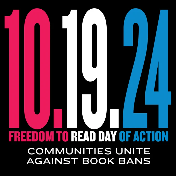 10.19.24. Freedom to Read Day of Action. Communities Unite Against Book Bans.