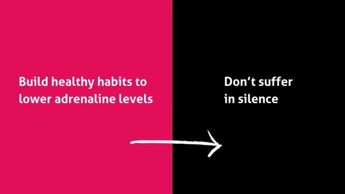 Build healthy habits to lower adrenaline levels

Don’t suffer in silence