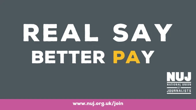 Real Say Better Pay graphic with text in white against a grey background. Letters PA are in yellow; white NUJ logo at bottom left of screen. NUJ website is in white against pink background at the bottom of the graphic. 