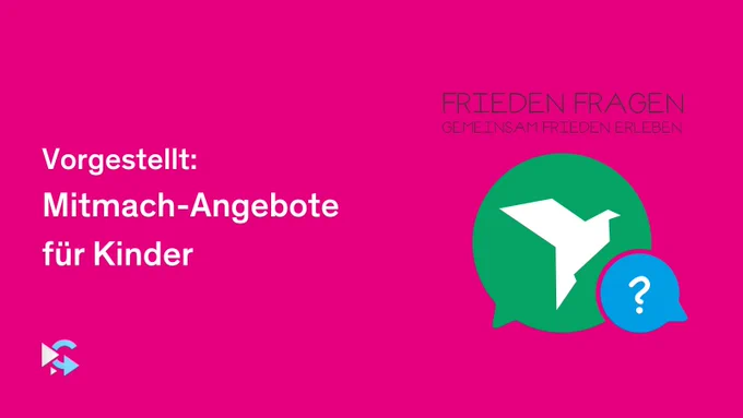 Vorgestellt: Mitmach-Angebote für Kinder: Frieden Fragen. Das Frieden Fragen Logo besteht aus eine Sprechblase mit einer Taube und einer weiteren Sprechblase mit einem Fragezeichen.