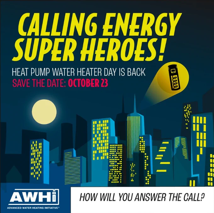 Advanced Water Heating Initiative's advertisement for heat pump water heater day. Test of "Calling Energy Super Heroes! Heat Pump Water Heater Day is Back Save the Date: October 23" on a background of cityscape at night with full moon and a heat pump water in the batman call symbol.