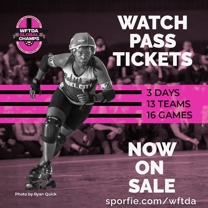 Graphic with a photo of a roller derby jammer skating in a jam, and the 2024 WFTDA Global Championships logo, and text that says, "Watch Pass Tickets Now on Sale - sporfie.com/wftda - 3 Days, 13 Teams, 16 Games"
