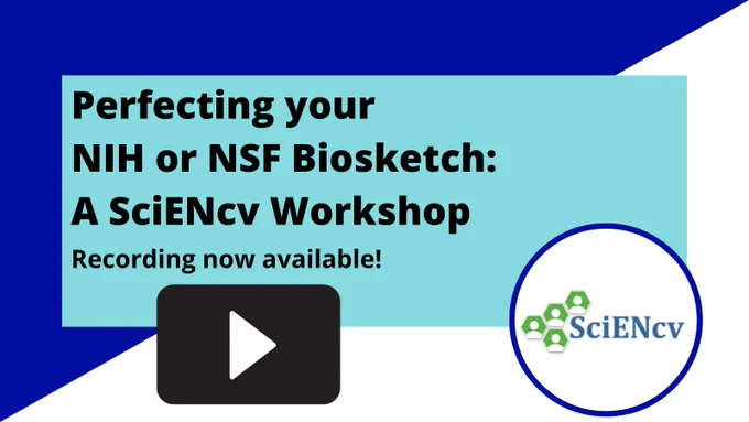 Play button and SciENcv logo and text: Perfecting your NIH or NSF biosketch: A SciENcv workshop.