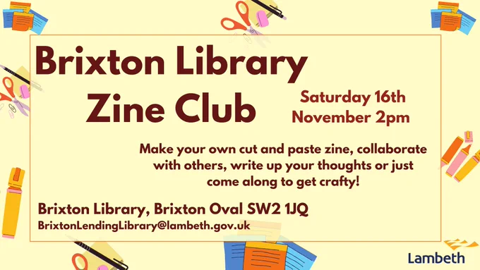 Brixton Library Zine Club, Saturday 16th November 2pm Make your own cut and paste zine. Brixton Library, SW2 1JQ