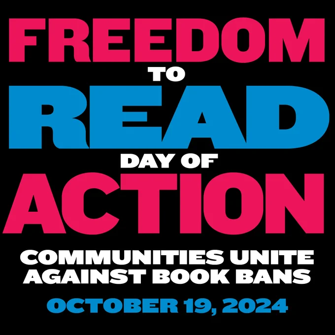 Freedom to Read Day of Action. Communities Unite Against Book Bans. October 19, 2024.