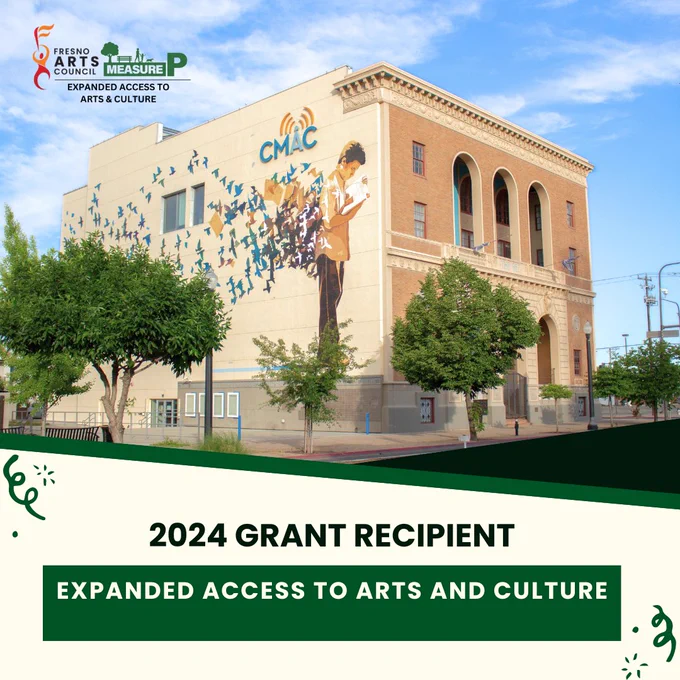 The image showcases the CMAC building with a large mural of a person reading a book, surrounded by colorful birds in flight. The top-left corner includes logos of the Fresno Arts Council and Measure P, along with the text: “Expanded Access to Arts & Culture.” At the bottom, there is a banner stating "2024 Grant Recipient," followed by "Expanded Access to Arts and Culture" in a bold, green rectangle. The overall design has a celebratory feel, with decorative confetti elements on the corners.