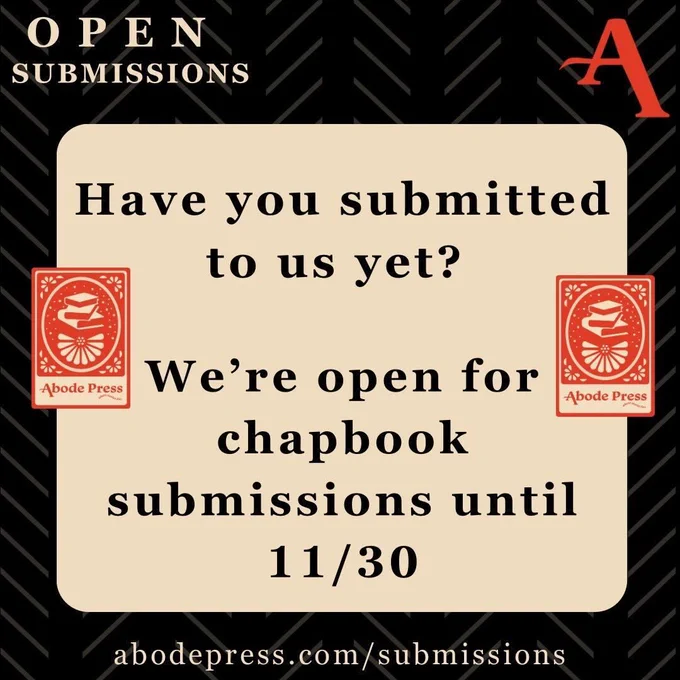Black, red, and peach graphic with text that reads: " Open submissions. Have you submitted to us yet?  We're open for chapbook submissions until 11/30." The graphic includes multiple Abode Press logos.