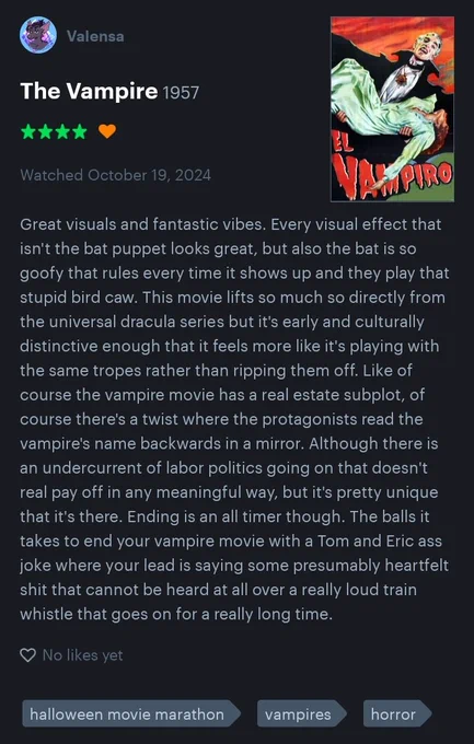 Great visuals and fantastic vibes. Every visual effect that isn't the bat puppet looks great, but also the bat is so goofy that rules every time it shows up and they play that stupid bird caw. This movie lifts so much so directly from the universal dracula series but it's early and culturally distinctive enough that it feels more like it's playing with the same tropes rather than ripping them off. Like of course the vampire movie has a real estate subplot, of course there's a twist where the protagonists read the vampire's name backwards in a mirror. Although there is an undercurrent of labor politics going on that doesn't real pay off in any meaningful way, but it's pretty unique that it's there. Ending is an all timer though. The balls it takes to end your vampire movie with a Tom and Eric ass joke where your lead is saying some presumably heartfelt shit that cannot be heard at all over a really loud train whistle that goes on for a really long time.