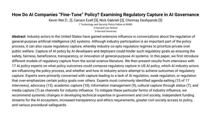 Abstract: Industry actors in the United States have gained extensive influence in conversations about the regulation of general-purpose artificial intelligence (AI) systems. Although industry participation is an important part of the policy process, it can also cause regulatory capture, whereby industry co-opts regulatory regimes to prioritize private over public welfare. Capture of AI policy by AI developers and deployers could hinder such regulatory goals as ensuring the safety, fairness, beneficence, transparency, or innovation of general-purpose AI systems. In this paper, we first introduce different models of regulatory capture from the social science literature. We then present results from interviews with 17 AI policy experts on what policy outcomes could compose regulatory capture in US AI policy, which AI industry actors are influencing the policy process, and whether and how AI industry actors attempt to achieve outcomes of regulatory capture. (continues in full paper)