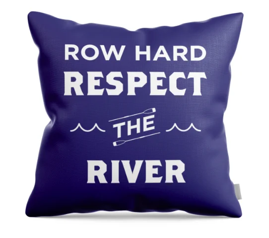 Our rowing design, Row hard and respect the river, is shown on a throw pillow.  
