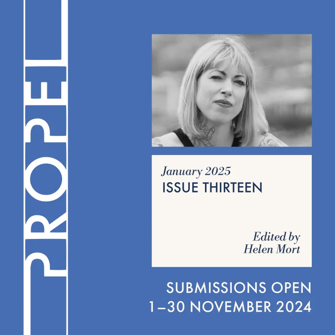 Propel Issue Thirteen, January 2025 - Edited by Helen Mort. Submissions open 1-30 November