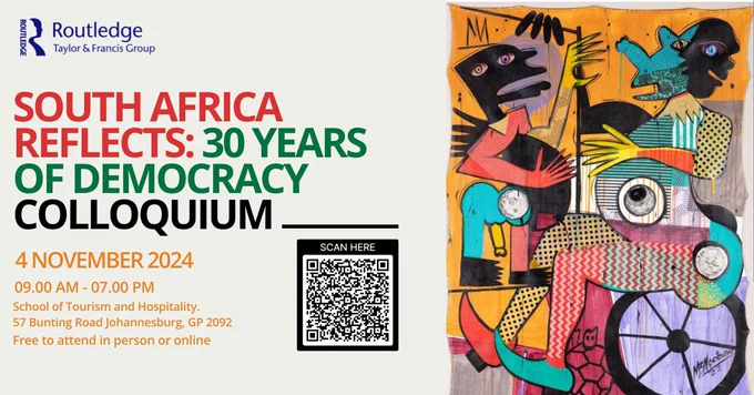 Promotional flyer for the colloquium titled 'South Africa Reflects: 30 Years of Democracy,' organized by Routledge, Taylor & Francis Group. The event takes place on 4 November 2024, from 09:00 AM to 07:00 PM, at the School of Tourism and Hospitality, 57 Bunting Road, Johannesburg, GP 2092. The flyer highlights that the event is free to attend in person or online. It features bold red, green, and black text, with a QR code for more details. On the right is an abstract artwork showing two colorful, stylized human-like figures interacting.