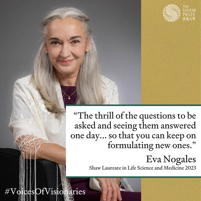 "The thrill of asking new questions and seeing them answered... keeps the quest going." – Prof. Eva Nogales, 2023 ShawPrize Laureate in Life Science and Medicine.