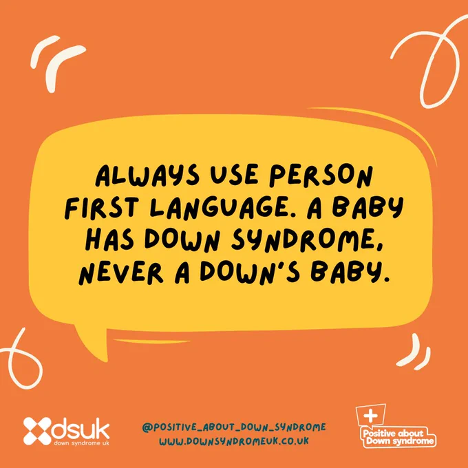 Quote. Always use person first language. A baby has Down Syndrome, never a down's baby. @positive_about_down_syndrome. www.downsyndrome.co.uk. 