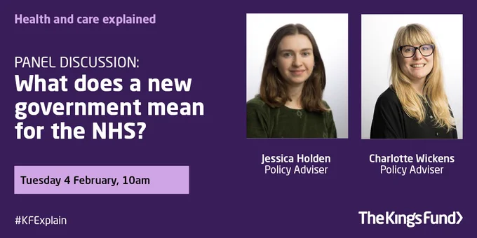Promotional image for a panel discussion titled 'What does a new government mean for the NHS?' featuring policy advisers Jessica Holden and Charlotte Wickens. The event is scheduled for Tuesday, 4 February, at 10am, and includes The King's Fund logo with the hashtag #KFExplain.