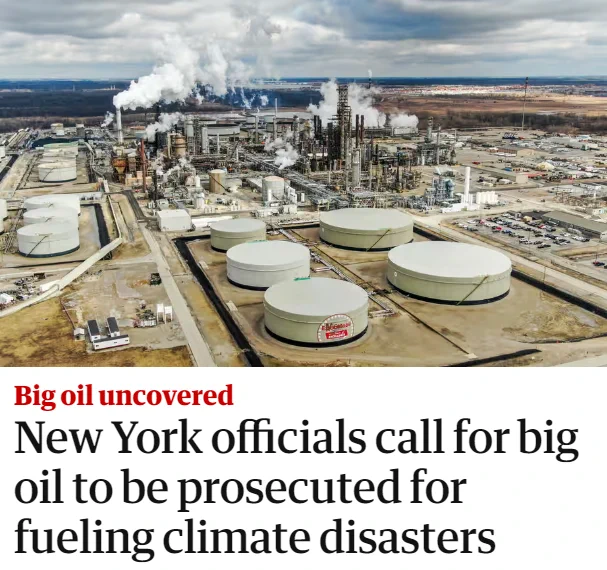 Screenshot of a Guardian article titled "
New York officials call for big oil to be prosecuted for fueling climate disasters" The image description reads "An ExxonMobil refinery near Joliet, Illinois. In 1982, an official at the oil major issued an internal report that found the global heating tied to fossil fuel emissions could ‘cause flooding on much of the US east coast’. Photograph: Tannen Maury/EPA-EFE"