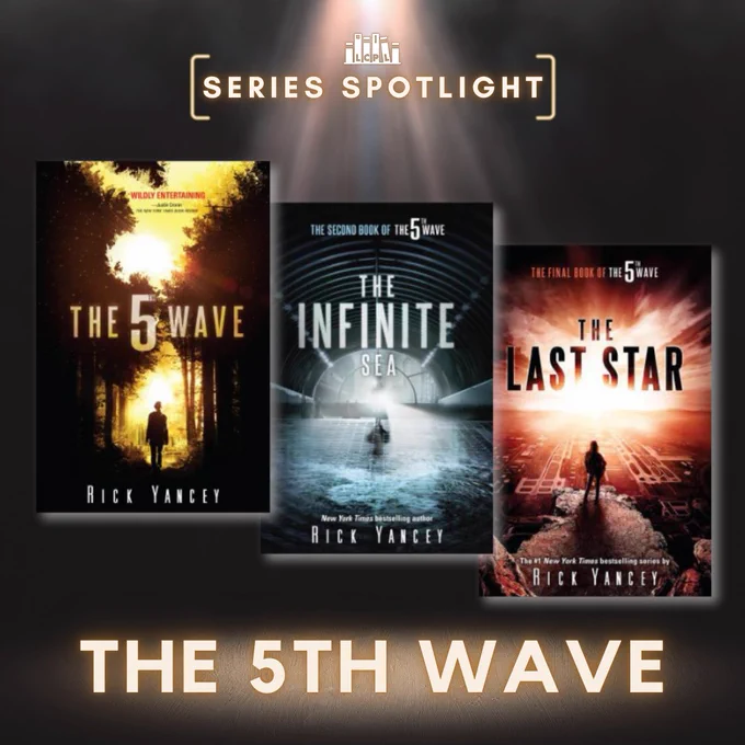 Series spotlight: The 5th Wave. Books are The fifth wave, the infinite sea, and the last star by Rick Yancey