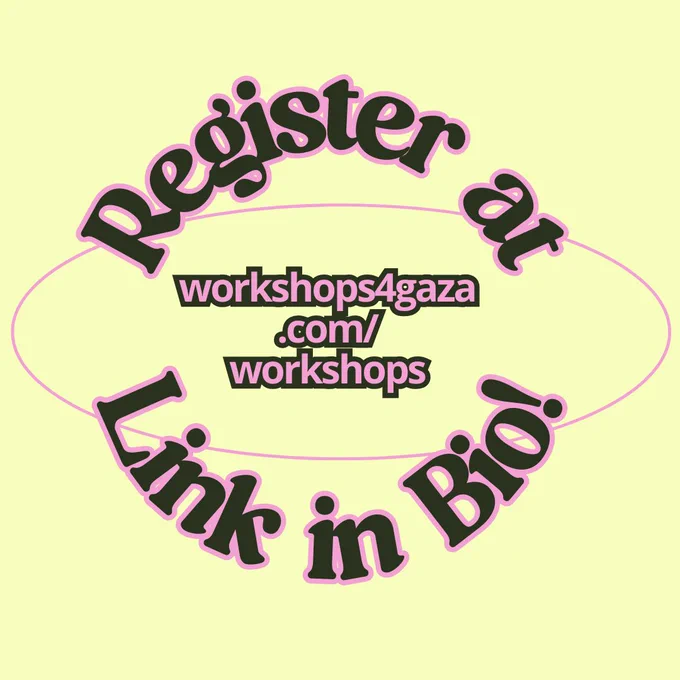 Yellow background with pink text. Register at workshops4gaza.com/workshops. Link in bio.