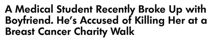 Headline reading "A Medical Student Recently Broke Up with Boyfriend. He's Accused of Killing Her at a Breast Cancer Charity Walk"