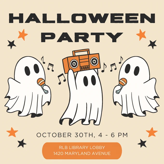 Halloween Party, October 30th, 4-6 pm. RLB Library Lobby, 1420 Maryland Ave. Image of three ghosts, holding a boombox and microphones. 