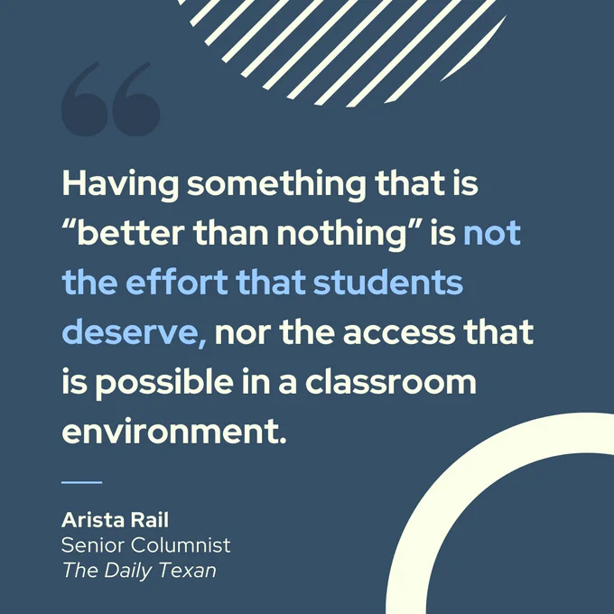 A carousel with two slides on a dark blue background featuring quotes on accessible education. Each slide includes a pale yellow circular shape in the bottom right corner. The first slide shows a quote from Arista Rail, Senior Columnist at The Daily Texan, in white and light blue text: "Having something that is 'better than nothing' is not the effort that students deserve, nor the access that is possible in a classroom environment." Dark blue quotation marks and diagonal white lines are in the top left.