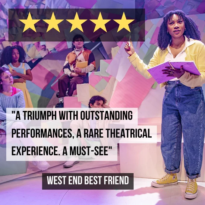 Malia (Robyn Rose-Li) holds a note book as an ensemble look on. Text: 5 Stars. "A triumph with outstanding performances, a rare theatrical experience. A must-see" West End Best Friend.