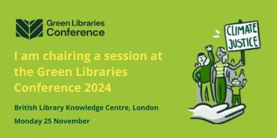 I am chairing a session at the Green Libraries Conference 2024: Monday 25th November at the British Library.