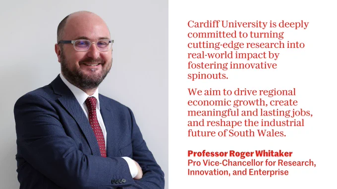 Image shows Professor Roger Whitaker, Pro Vice-Chancellor for Research, Innovation and Enterprise at Cardiff University. He is wearing a blue suit, red tie, and white shirt. He is smiling towards the camera. The quote alongside it reads: "Cardiff University is deeply committed to turning cutting-edge research into real-world impact by fostering innovative spinouts. We aim to drive regional economic growth, create meaningful and lasting jobs, and reshape the industrial future of South Wales."