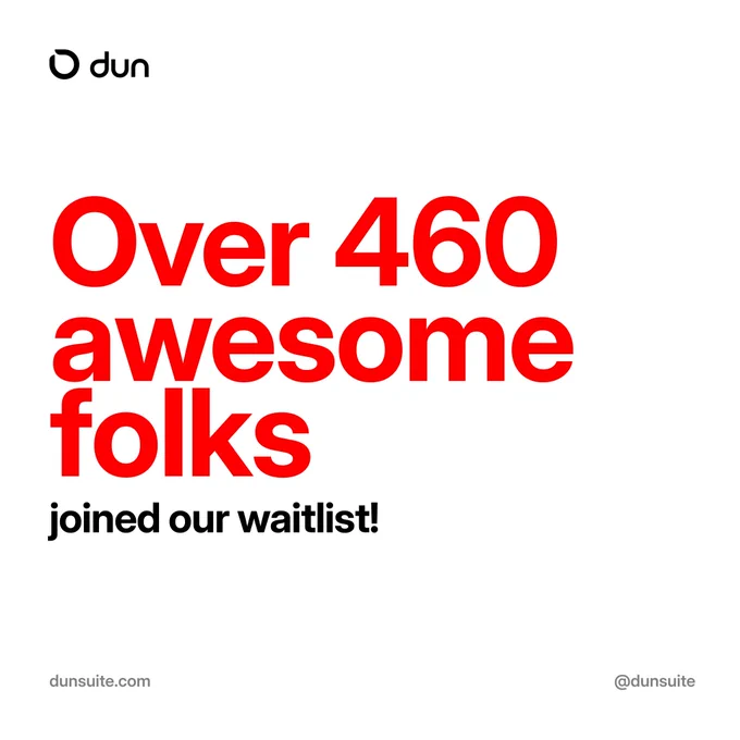 Image with text saying "Over 460 awesome folks joined Dun's waitlist" as of 21st Oct 2024