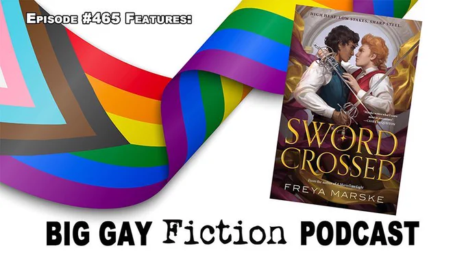 Big Gay Fiction Podcast episode 465 features "Swordcrossed" by Freya Marske