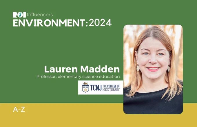 Professor Lauren Madden is featured on the ROI Influencers: 2024 list for her work in environmental education at TCNJ.