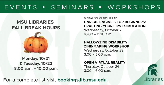 Graphic with event info for week of 10/21/24 including pumpkin graphic. For complete list visit bookings.lib.msu.edu.