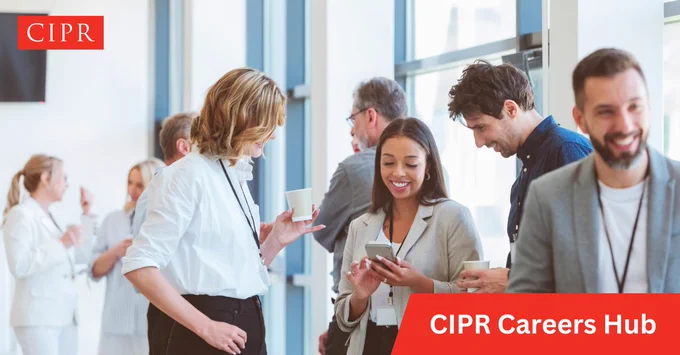 CIPR logo. Banner in bottom right states "CIPR Careers Hub". Group of professionals networking at an event.