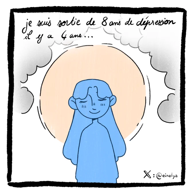 Je suis sortie de 8 ans de dépression il y a 4 ans...