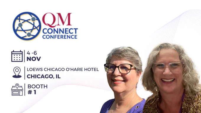 A promotional banner for the QM Quality Matters Connect Conference. The QM Connect logo is prominently displayed in the top left, with the dates '4-6 NOV’, location 'LOEWS CHICAGO O'HARE HOTEL, CHICAGO, IL' and’ booth number BOOTH #1'." positioned below it.  Pictures of a smiling Ginger and Colleen are displayed on the bottom right of the image