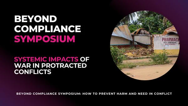 Text: Beyond Compliance Symposium, Systemic impacts of war in protracted conflicts, An Online Blog Symposium