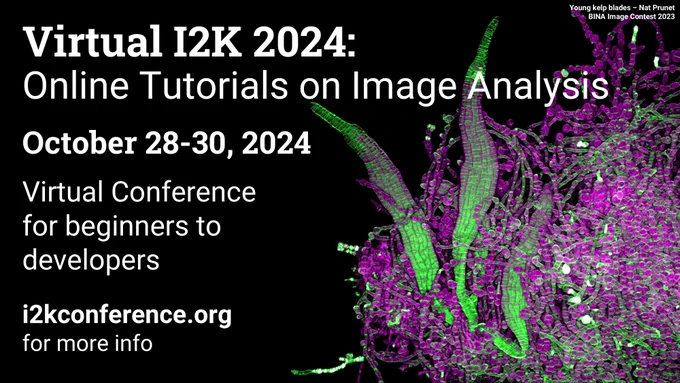 Flyer for Virtual I2K 2024: Online Tutorials on Image Analysis, Oct 28-30, 2024, Virtual Conference for beginners to developers.  i2kconference.org for more info.  Features image called Young Kelp Blades by Nat Prunet from the BINA Image Contest 2023